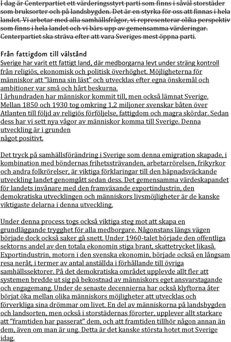 Centerpartiet ska sträva efter att vara Sveriges mest öppna parti.