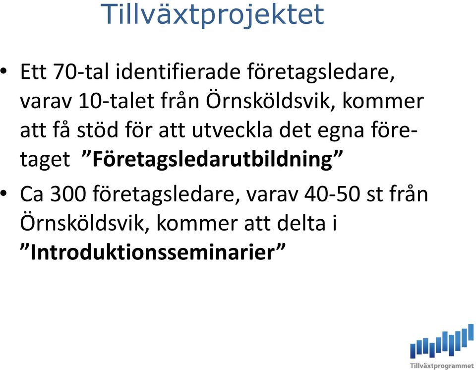 företaget Företagsledarutbildning Ca 300 företagsledare, varav