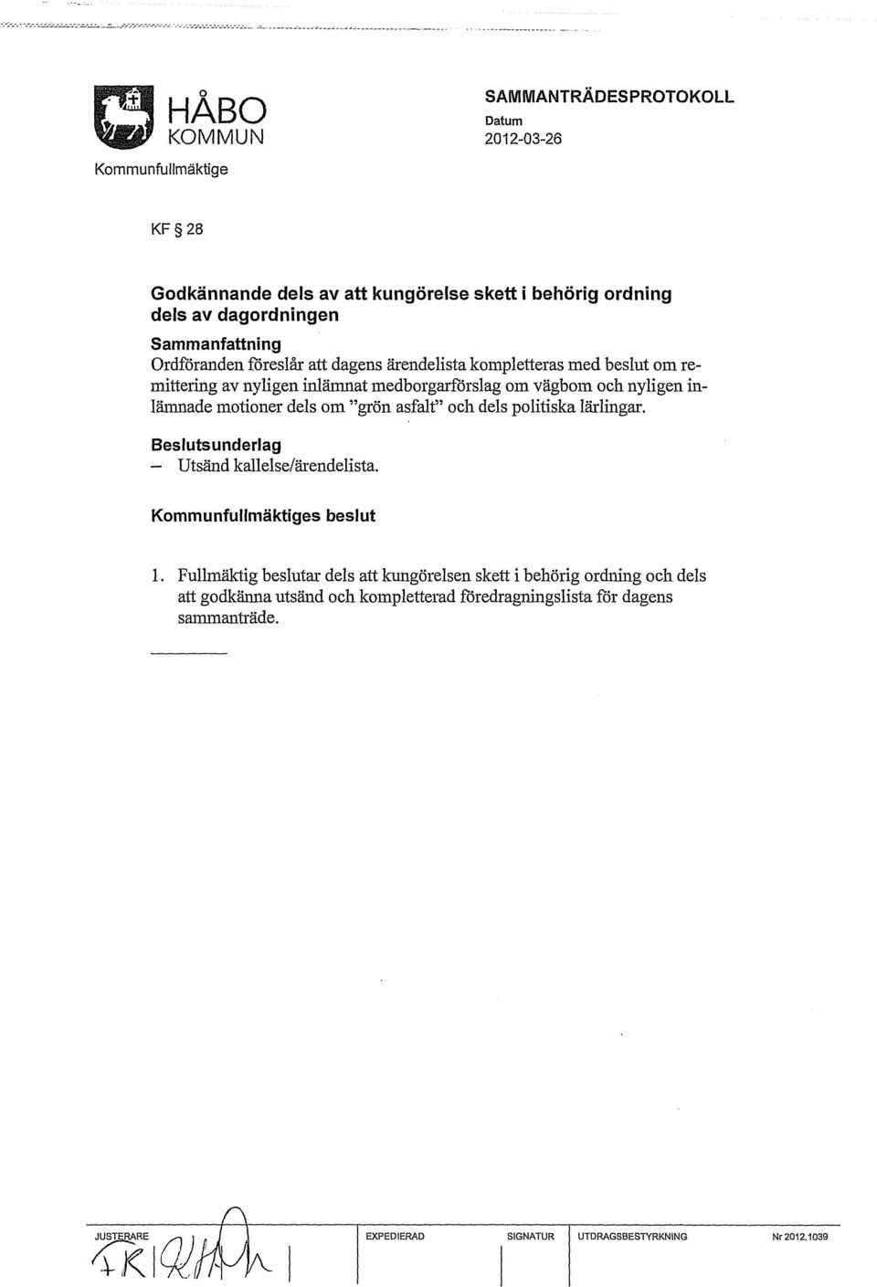 motioner dels om "grön asfalt" och dels politiska lärlingar. - Utsänd kallelse/ärendelista. s beslut 1.