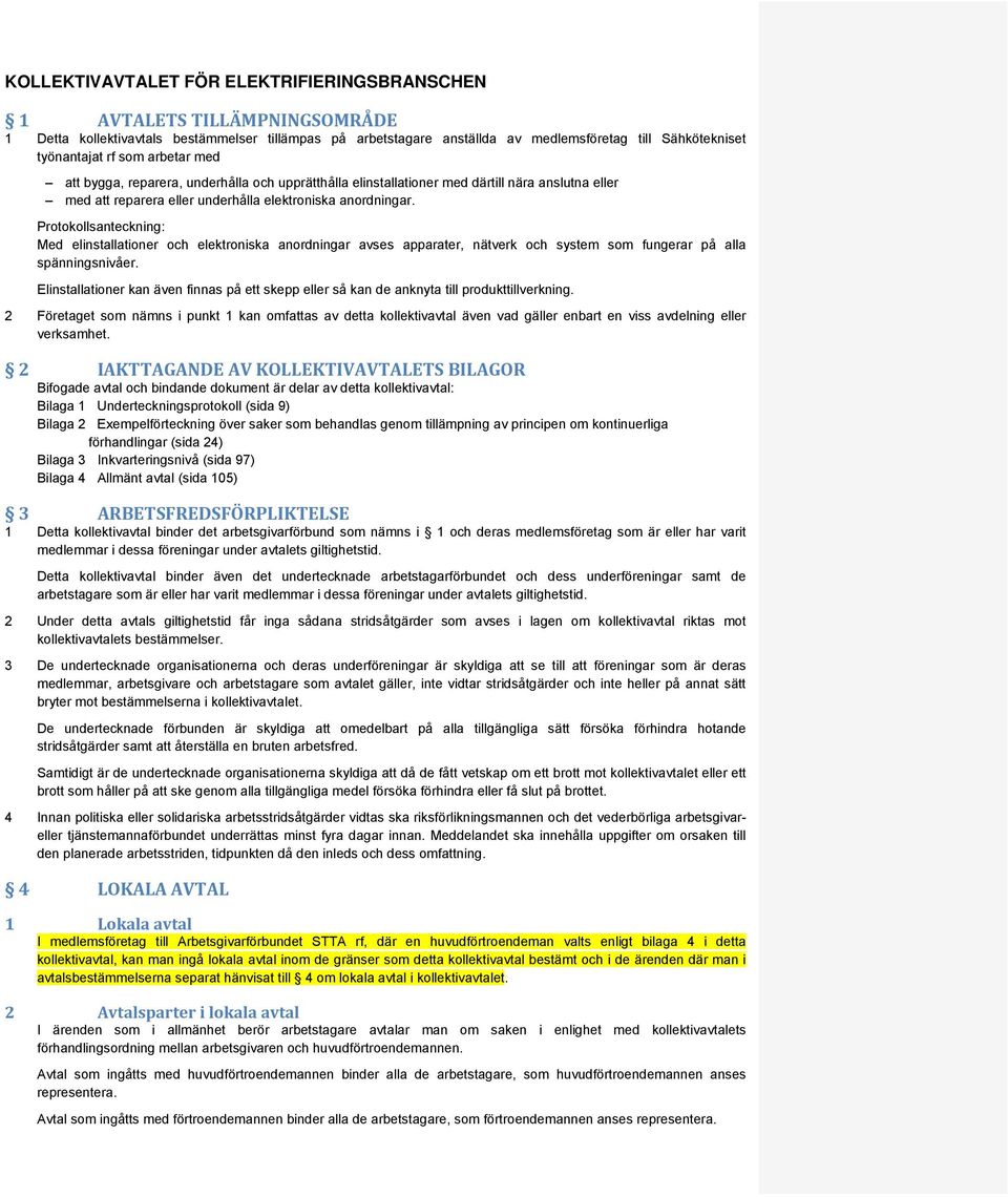 Protokollsanteckning: Med elinstallationer och elektroniska anordningar avses apparater, nätverk och system som fungerar på alla spänningsnivåer.