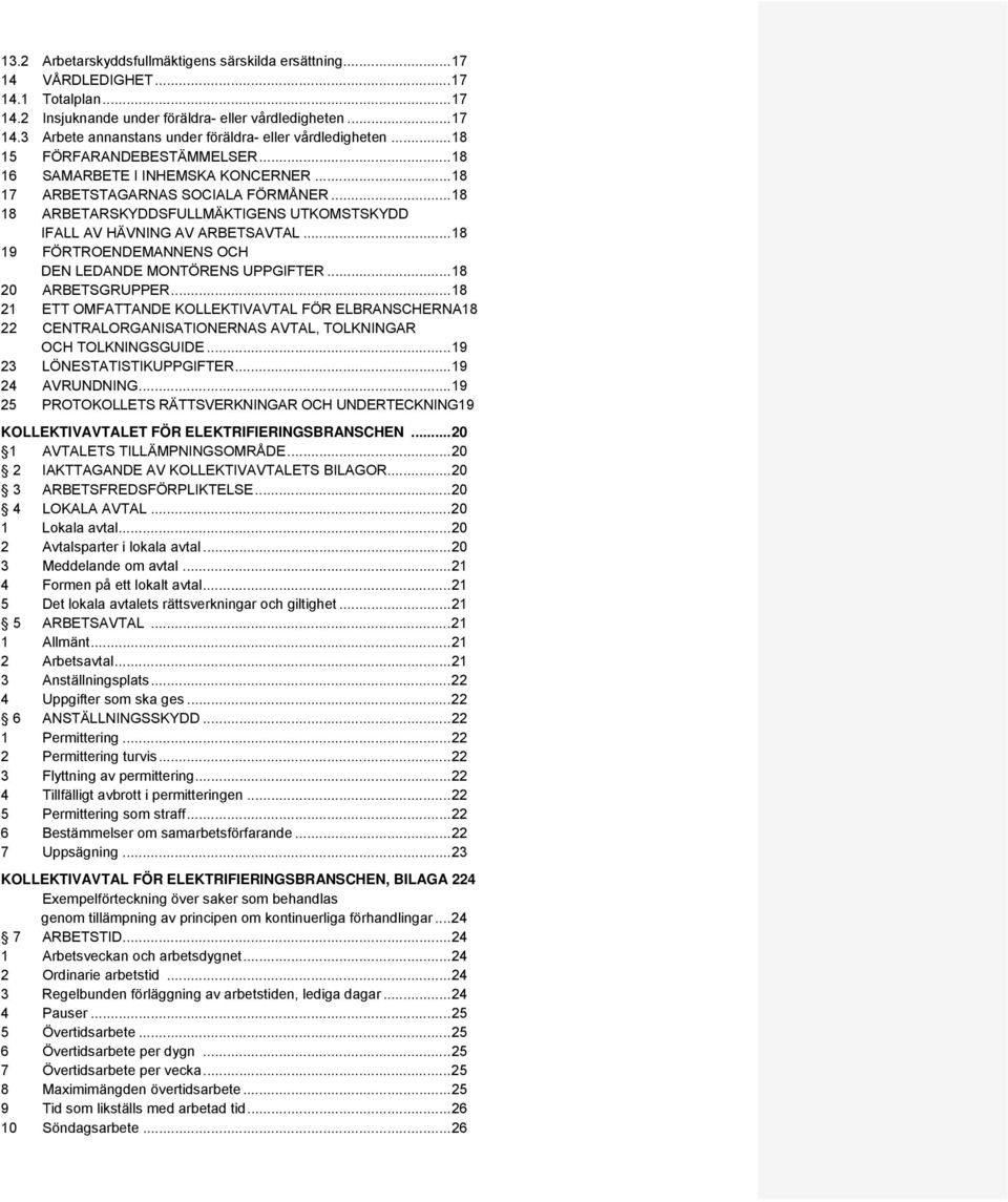 .. 18 19 FÖRTROENDEMANNENS OCH DEN LEDANDE MONTÖRENS UPPGIFTER... 18 20 ARBETSGRUPPER.