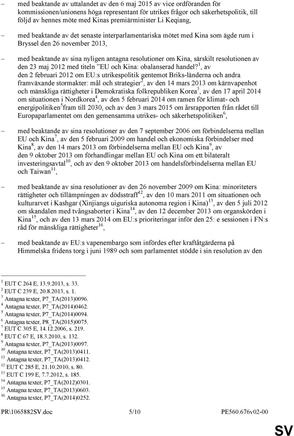 särskilt resolutionen av den 23 maj 2012 med titeln EU och Kina: obalanserad handel?