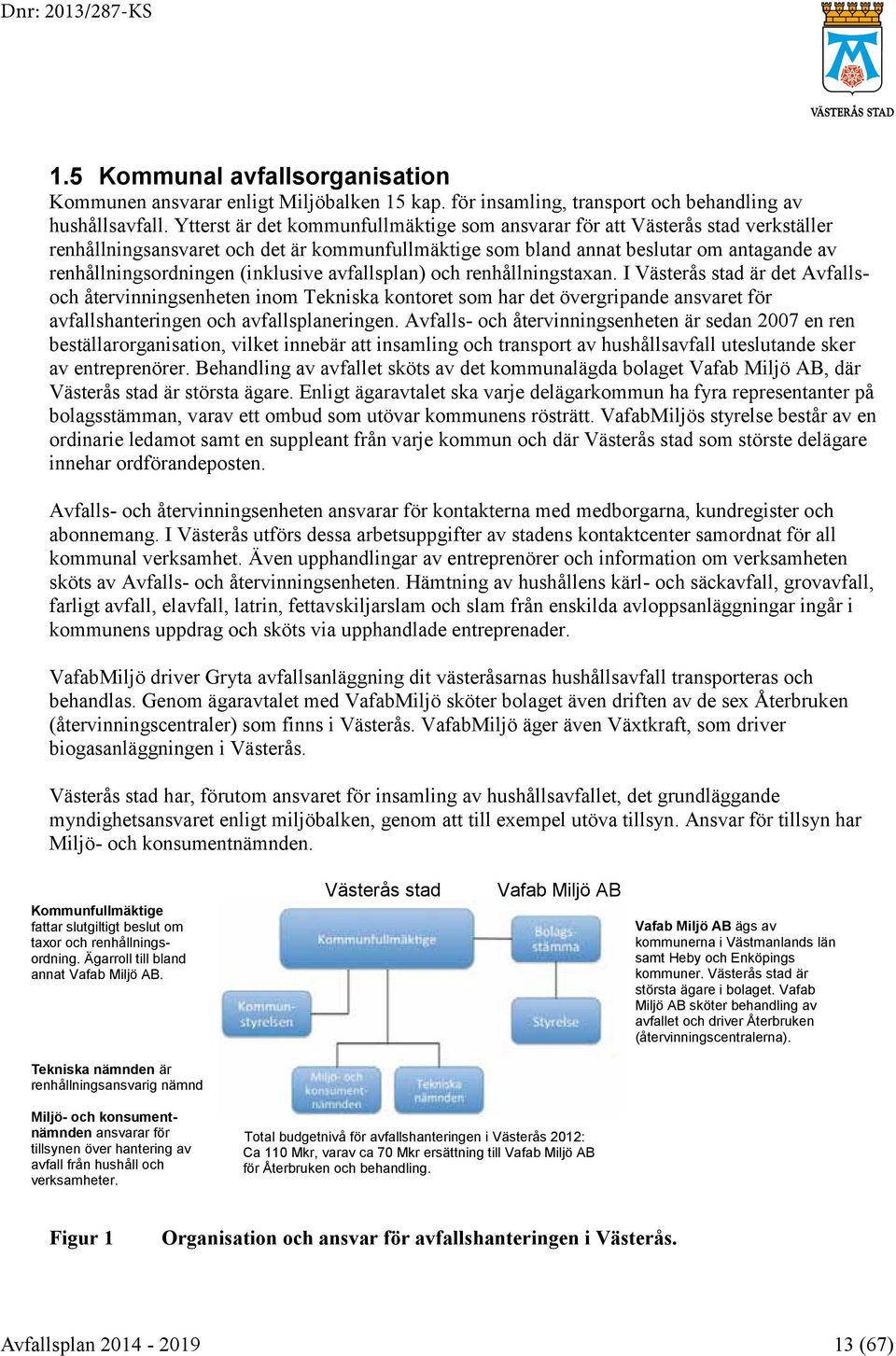 (inklusive avfallsplan) och renhållningstaxan.