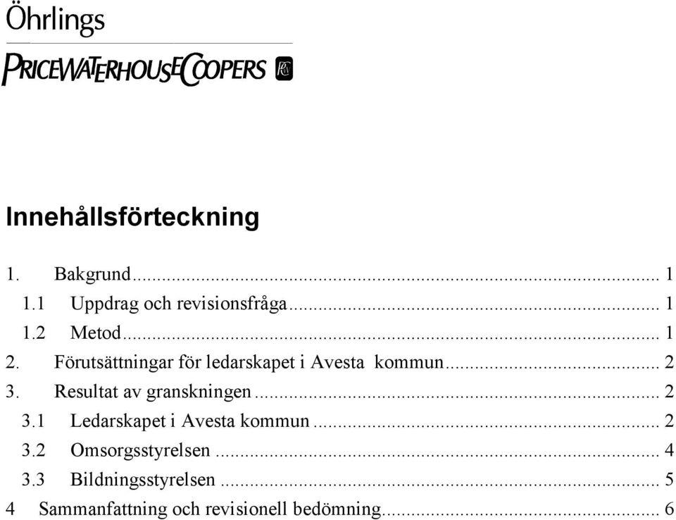 Resultat av granskningen... 2 3.1 Ledarskapet i Avesta kommun... 2 3.2 Omsorgsstyrelsen.