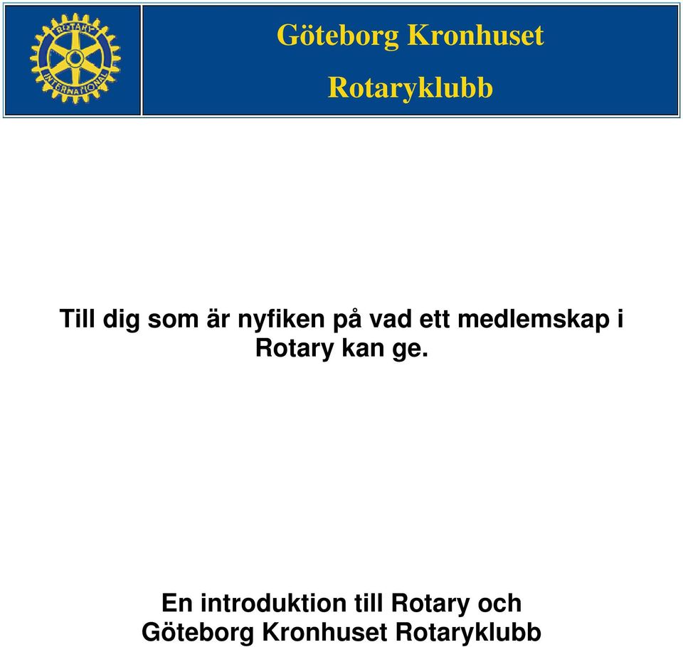 medlemskap i Rotary kan ge.