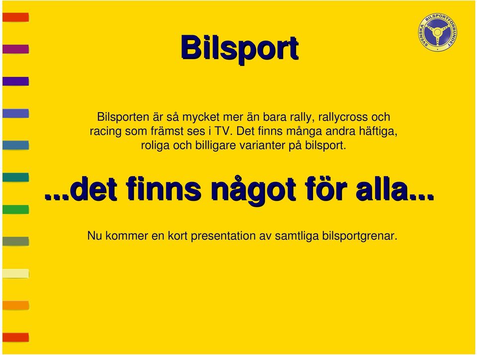 Det finns många andra häftiga, roliga och billigare varianter på