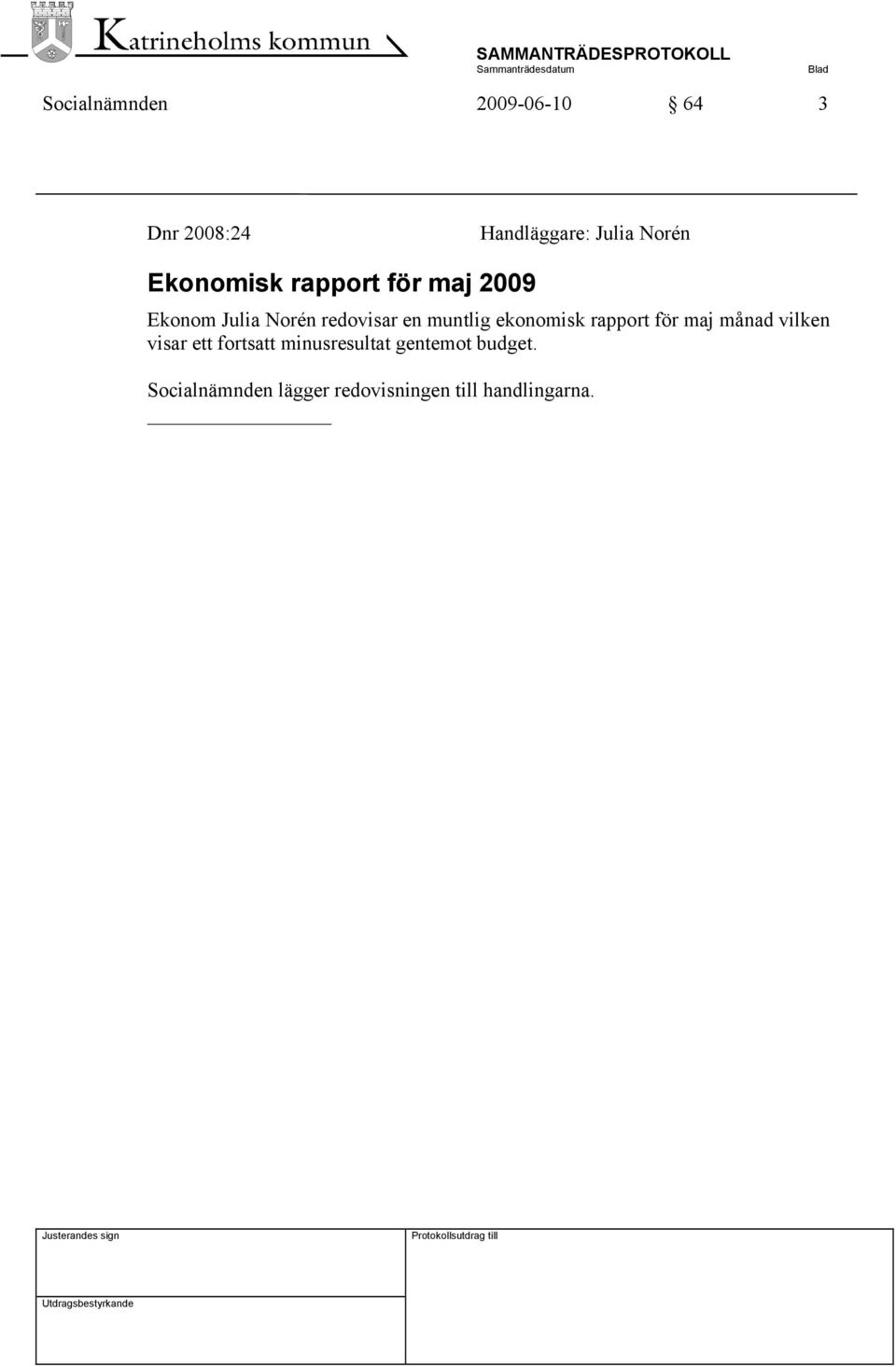 muntlig ekonomisk rapport för maj månad vilken visar ett fortsatt