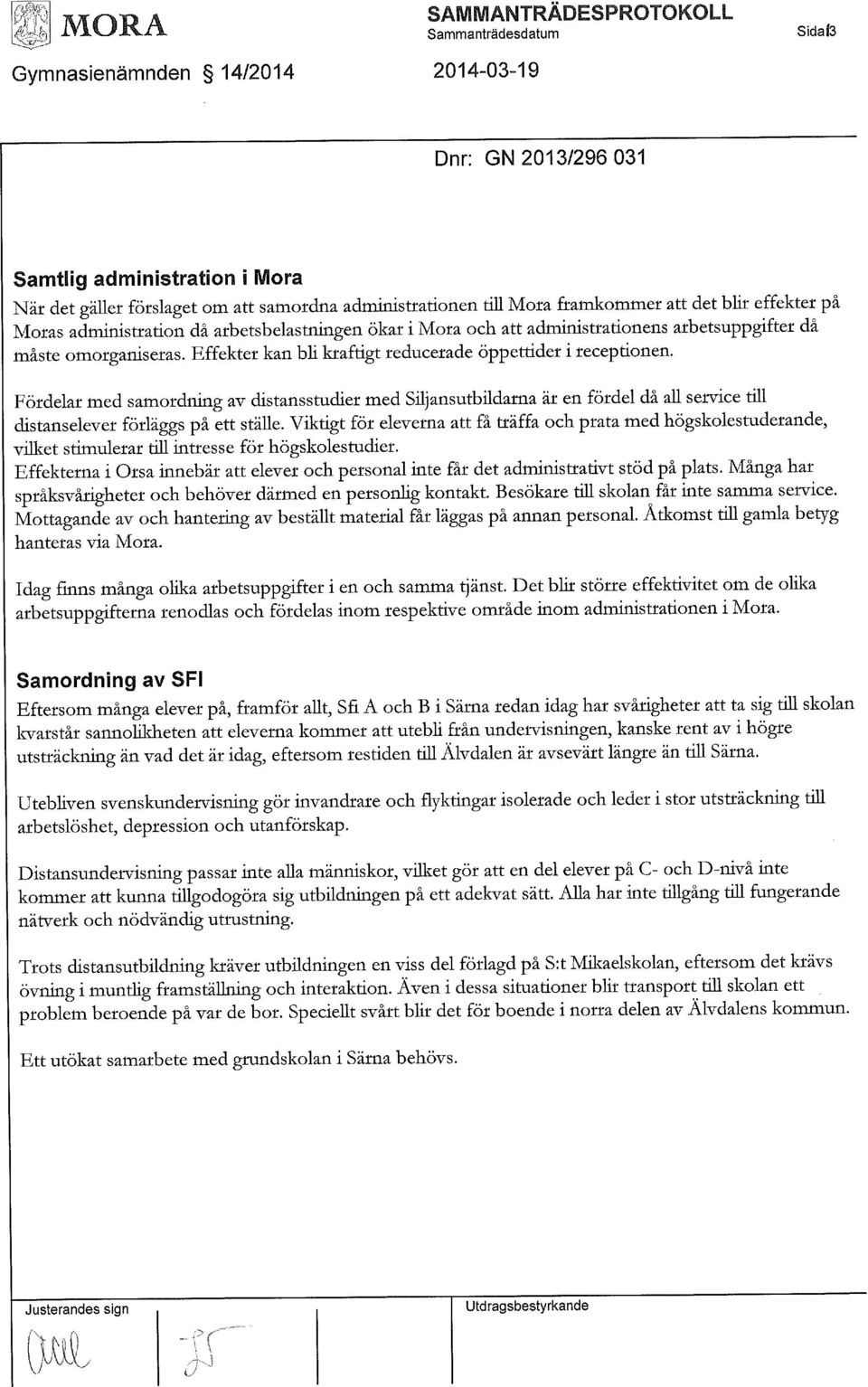 Fördelar med samordning av distansstudier med Siljansutbildarna är en fördel då all service till distanselever förläggs på ett ställe.