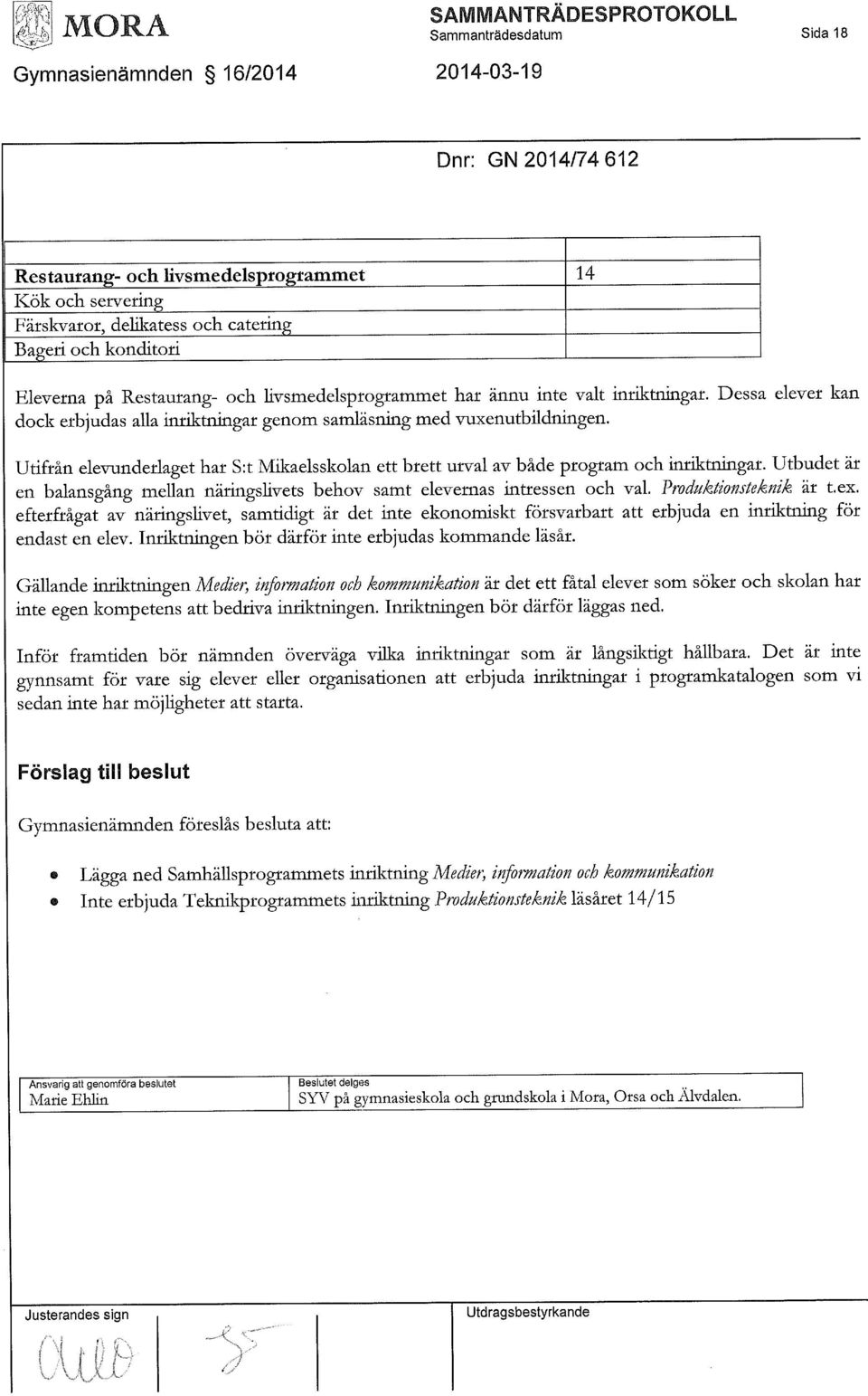 Utifrån elevunderlaget har S:t Mikaelsskolan ett brett urval av både program och imiktningar. Utbudet är en balansgång mellan näringshvets behov samt elevernas intressen och val.