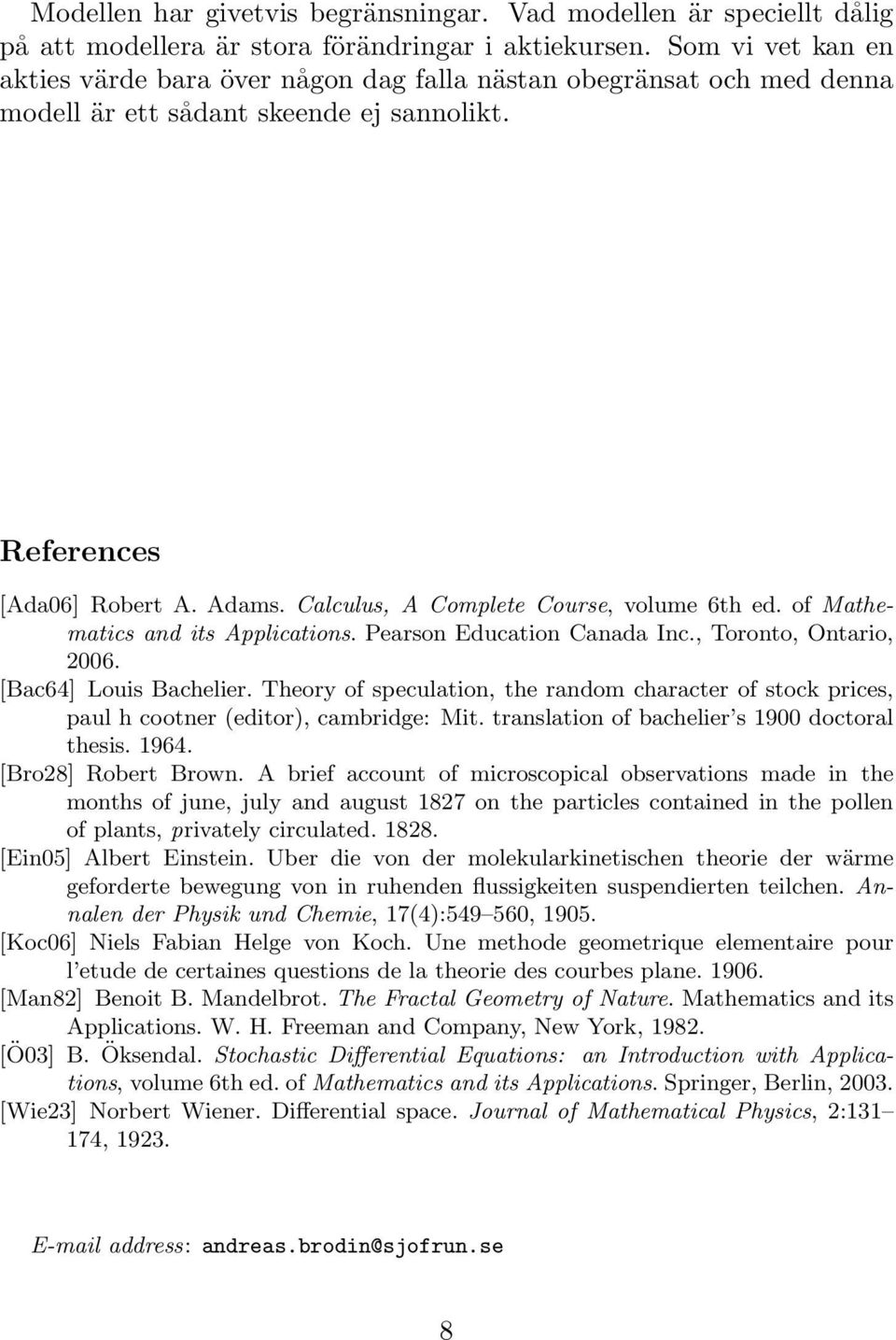 Calculus, A Complete Course, volume 6th ed. of Mathematics and its Applications. Pearson Education Canada Inc., Toronto, Ontario, 2006. [Bac64] Louis Bachelier.