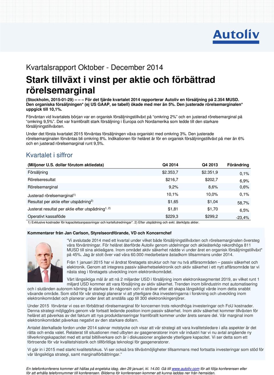 Förväntan vid kvartalets början var en organisk försäljningstillväxt på omkring 2% och en justerad rörelsemarginal på omkring 9,5%.