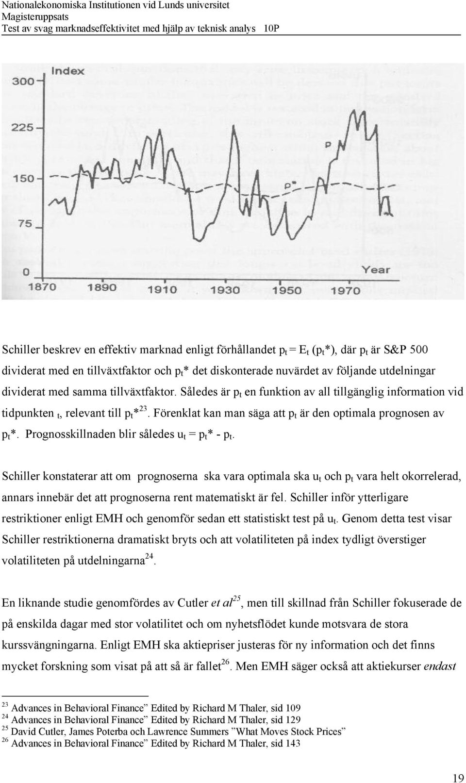 Prognosskillnaden blir således u t = p t * - p t.