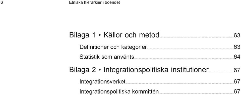 ..64 Bilaga 2 Integrationspolitiska institutioner.