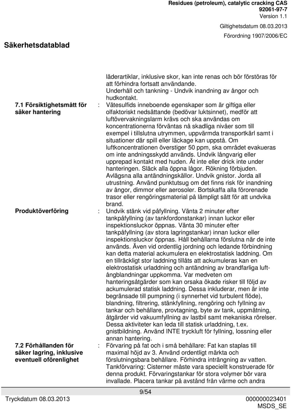 Underhåll och tankning - Undvik inandning av ångor och hudkontakt.