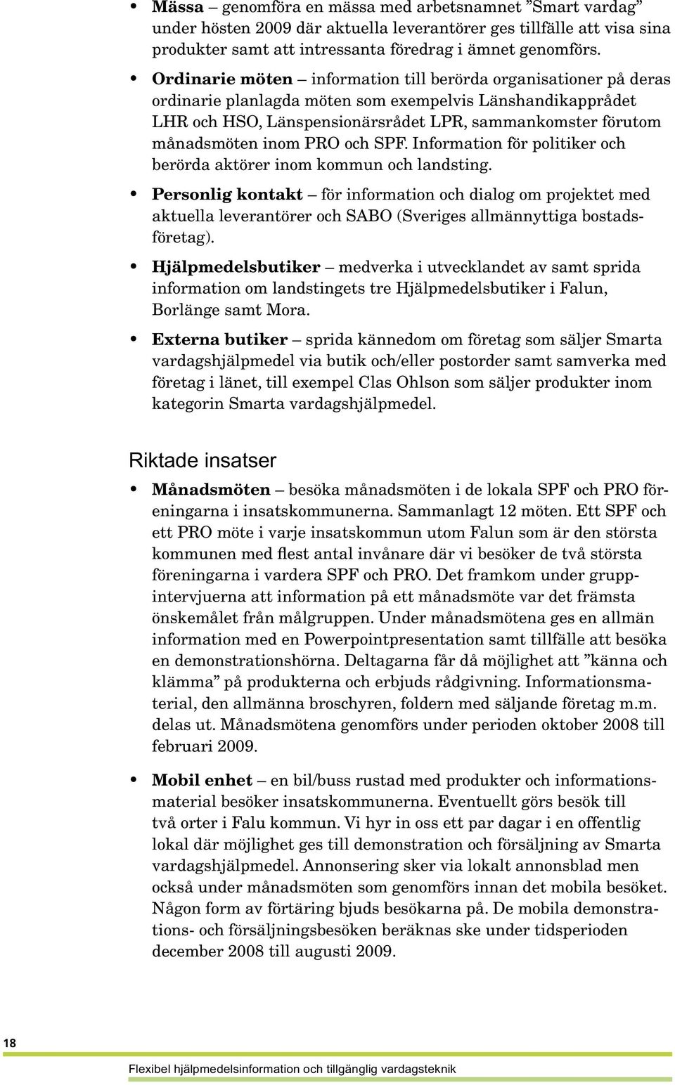 inom PRO och SPF. Information för politiker och berörda aktörer inom kommun och landsting.