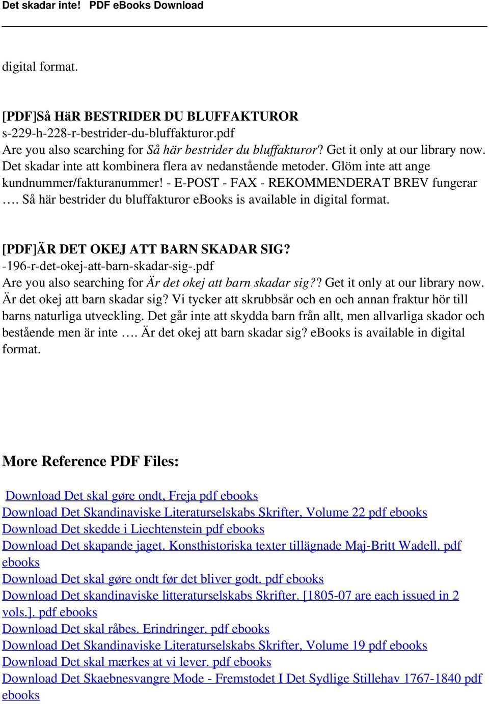 Så här bestrider du bluffakturor ebooks is [PDF]ÄR DET OKEJ ATT BARN SKADAR SIG? -196-r-det-okej-att-barn-skadar-sig-.pdf Are you also searching for Är det okej att barn skadar sig?