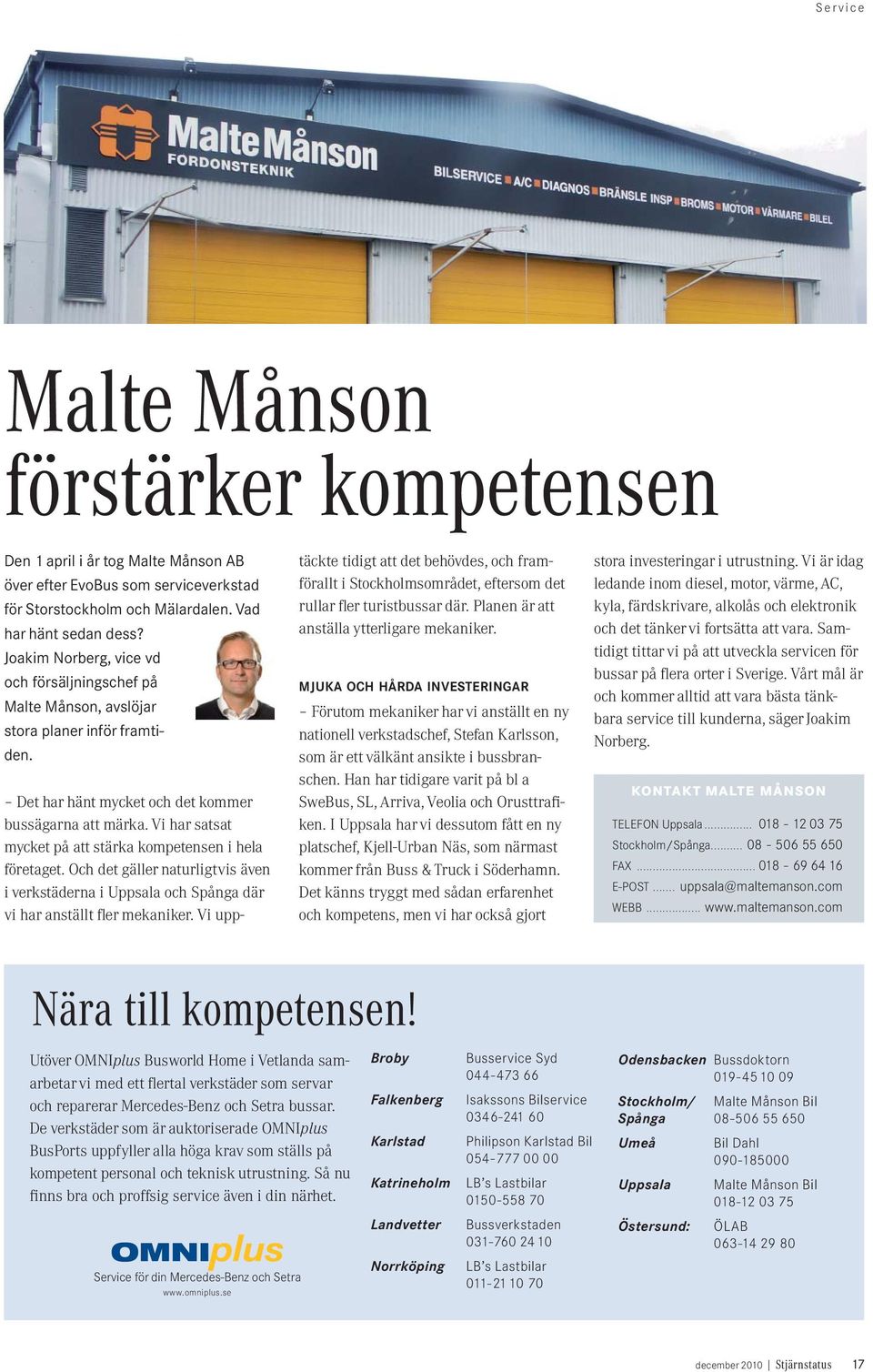 Vi har satsat mycket på att stärka kompetensen i hela företaget. Och det gäller naturligtvis även i verkstäderna i Uppsala och Spånga där vi har anställt fler mekaniker.