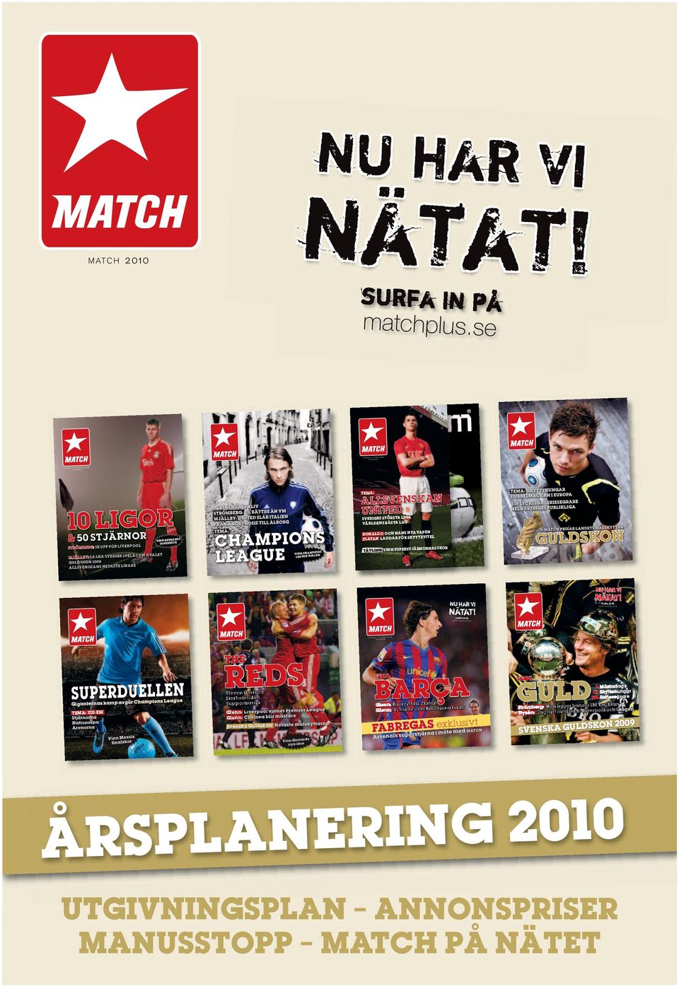 LIVEPOO ADS VINN GE SUPESKO ET VM-K ALET SPELA I VM-KVAL MJÄLLBY: SÅ SKA SVEIGE GULDSKON 2008 HE ASTE LIAE ALLSVENSKANS HETASTE ALBINS NYA LYXLIV ÄN VM STÖMBEG: CL BÄTTE MJÄLLBY: UNITED SLÅ ITALIEN