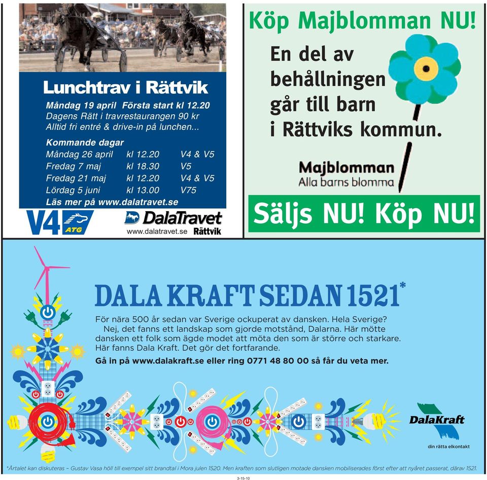 Säljs NU! Köp NU! Dala Kraft sedan 1521 * För nära 500 år sedan var Sverige ockuperat av dansken. Hela Sverige? Nej, det fanns ett landskap som gjorde motstånd, Dalarna.