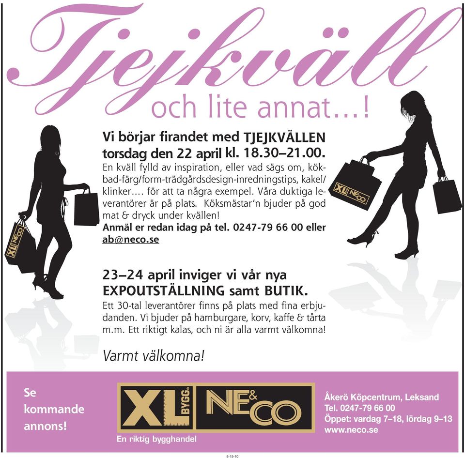 Våra duktiga leverantörer är på plats. Köksmästar n bjuder på god mat & dryck under kvällen! Anmäl er redan idag på tel. 0247-79 66 00 eller ab@neco.