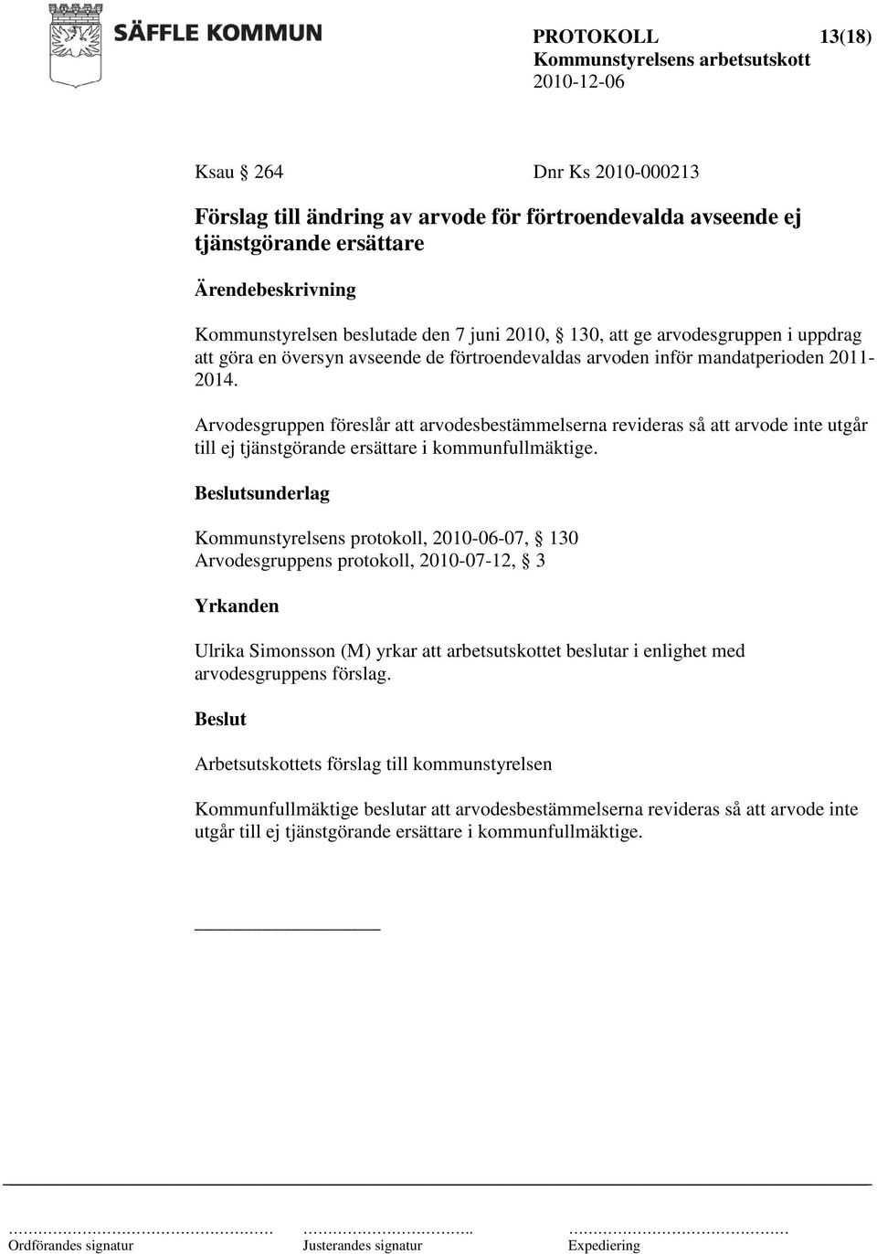 Arvodesgruppen föreslår att arvodesbestämmelserna revideras så att arvode inte utgår till ej tjänstgörande ersättare i kommunfullmäktige.