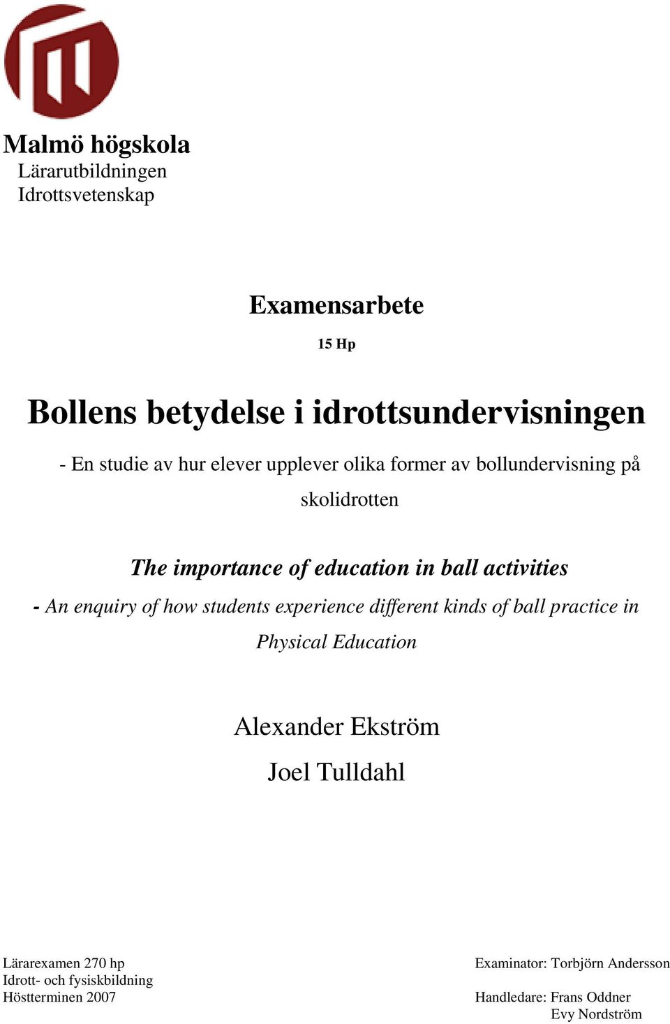 enquiry of how students experience different kinds of ball practice in Physical Education Alexander Ekström Joel Tulldahl