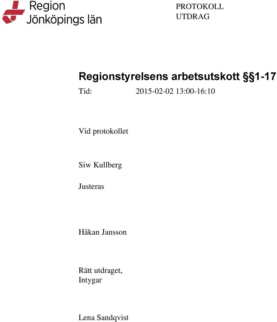 13:00-16:10 Vid protokollet Siw Kullberg