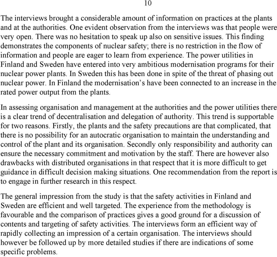 This finding demonstrates the components of nuclear safety; there is no restriction in the flow of information and people are eager to learn from experience.