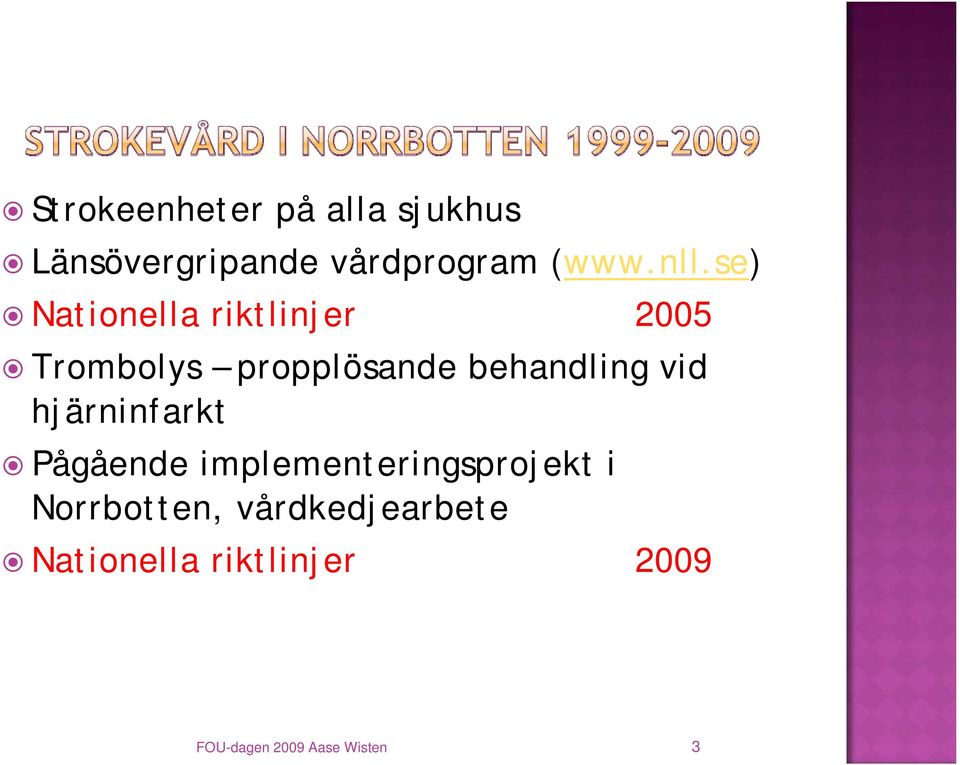 behandling vid hjärninfarkt Pågående implementeringsprojekt i