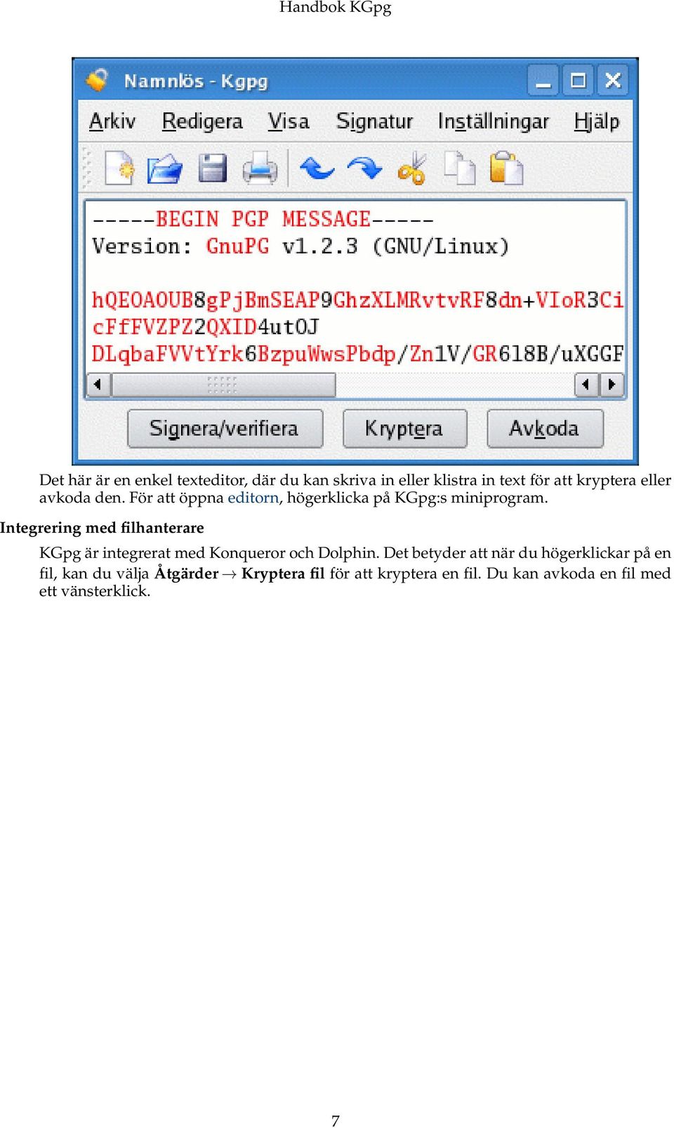 Integrering med filhanterare KGpg är integrerat med Konqueror och Dolphin.