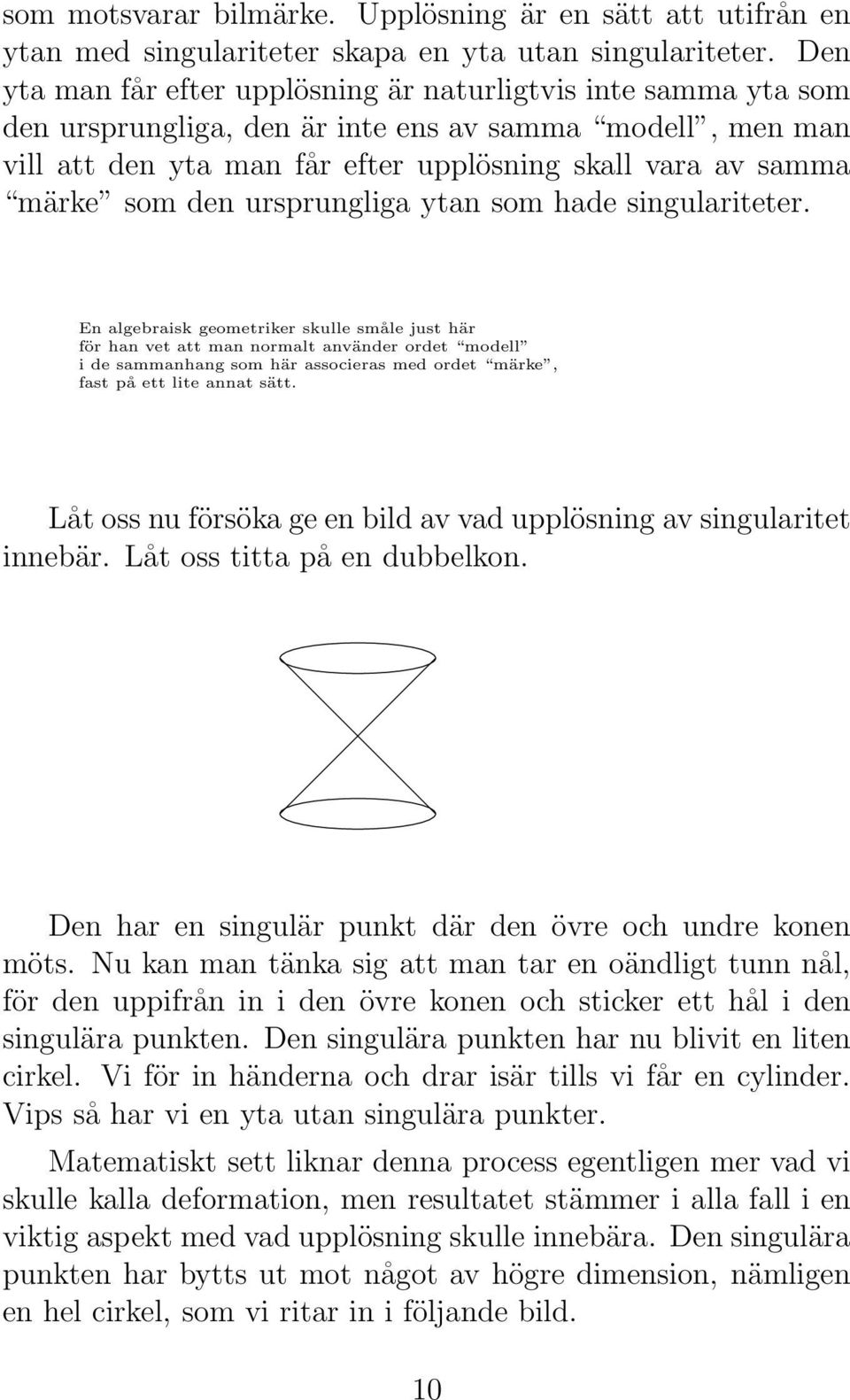 den ursprungliga ytan som hade singulariteter.