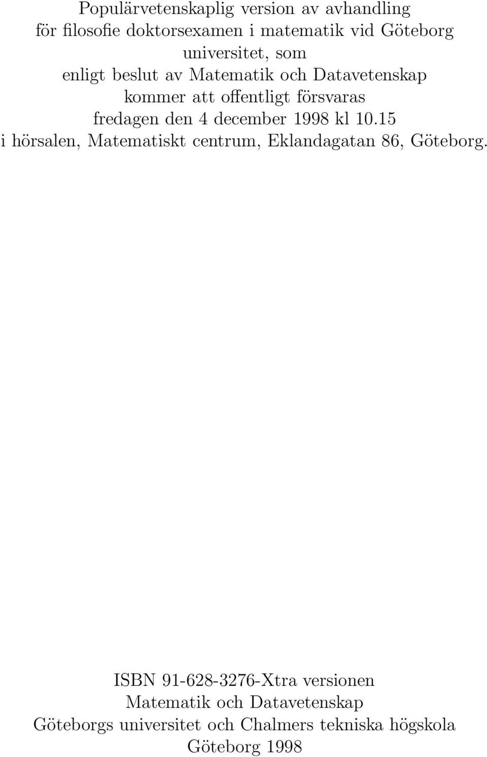 den 4 december 1998 kl 10.15 i hörsalen, Matematiskt centrum, Eklandagatan 86, Göteborg.