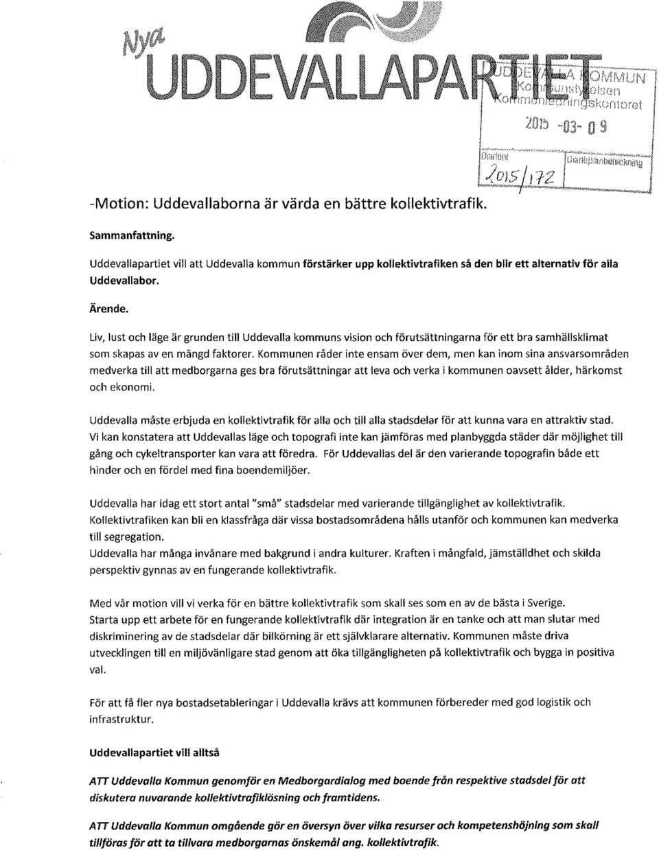 Liv, lust och läge är grunden till Uddevalla kommuns vision och förutsättningarna för ett bra samhällsklimat som skapas av en mängd faktorer.