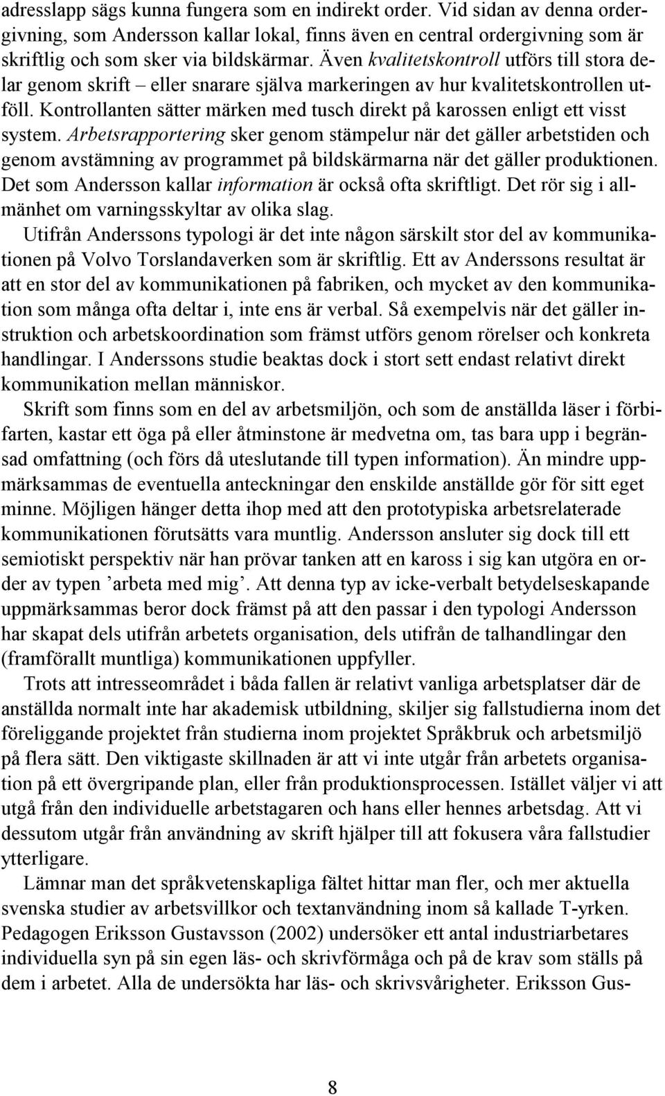 Kontrollanten sätter märken med tusch direkt på karossen enligt ett visst system.