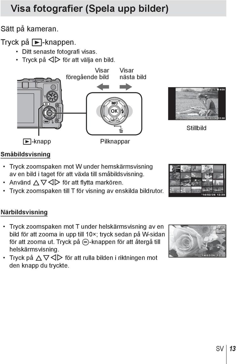 småbildsvisning. Använd FGHI för att flytta markören. Tryck zoomspaken till T för visning av enskilda bildrutor.