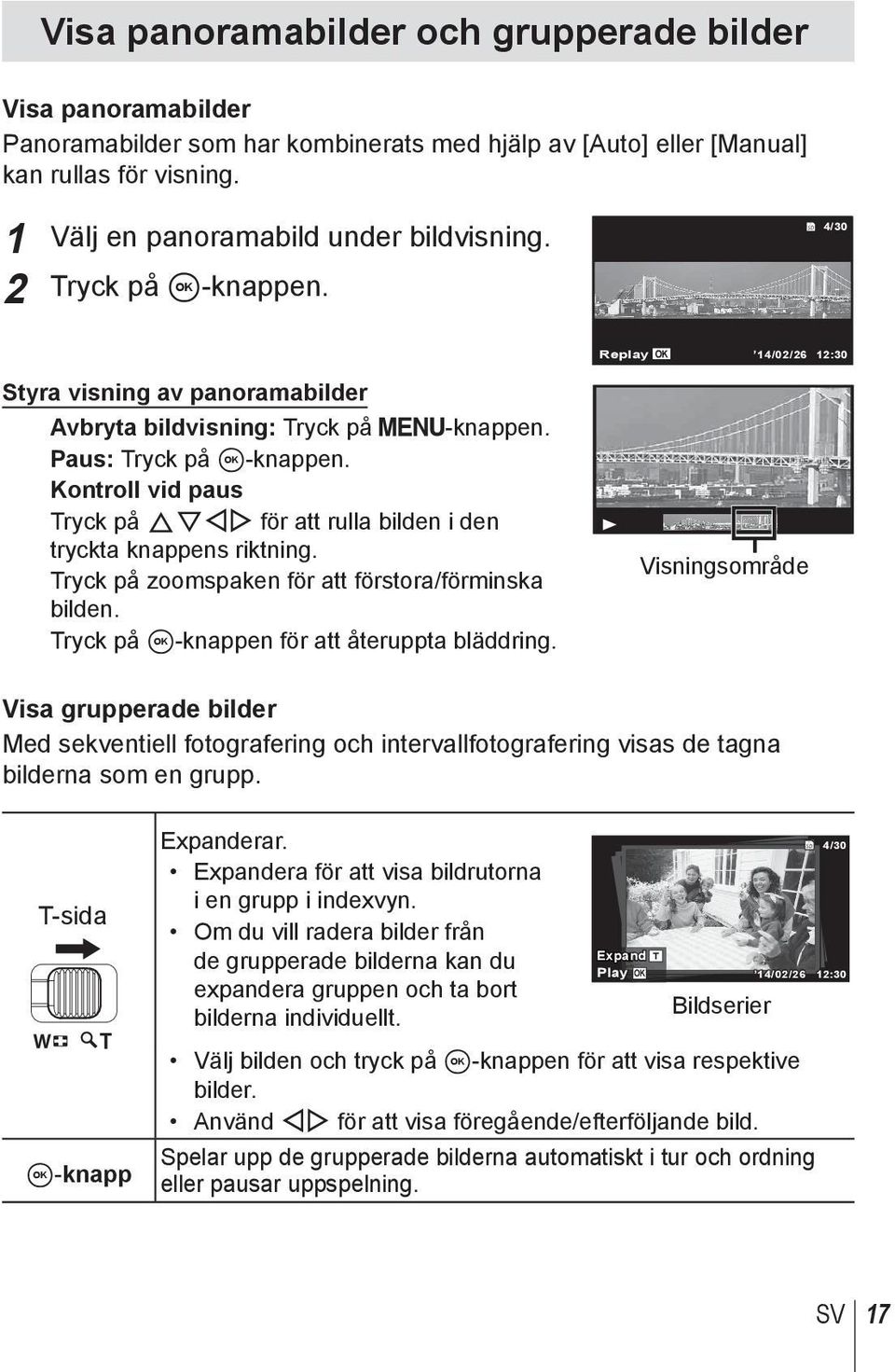 Kontroll vid paus Tryck på FGHI för att rulla bilden i den tryckta knappens riktning. Tryck på zoomspaken för att förstora/förminska bilden. Tryck på A-knappen för att återuppta bläddring.