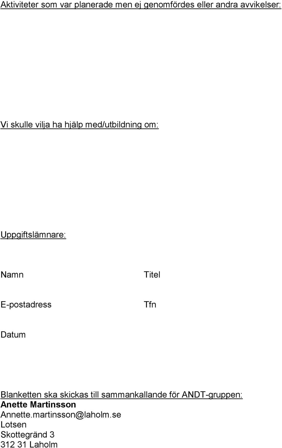 E-postadress Tfn Datum Blanketten ska skickas till sammankallande för