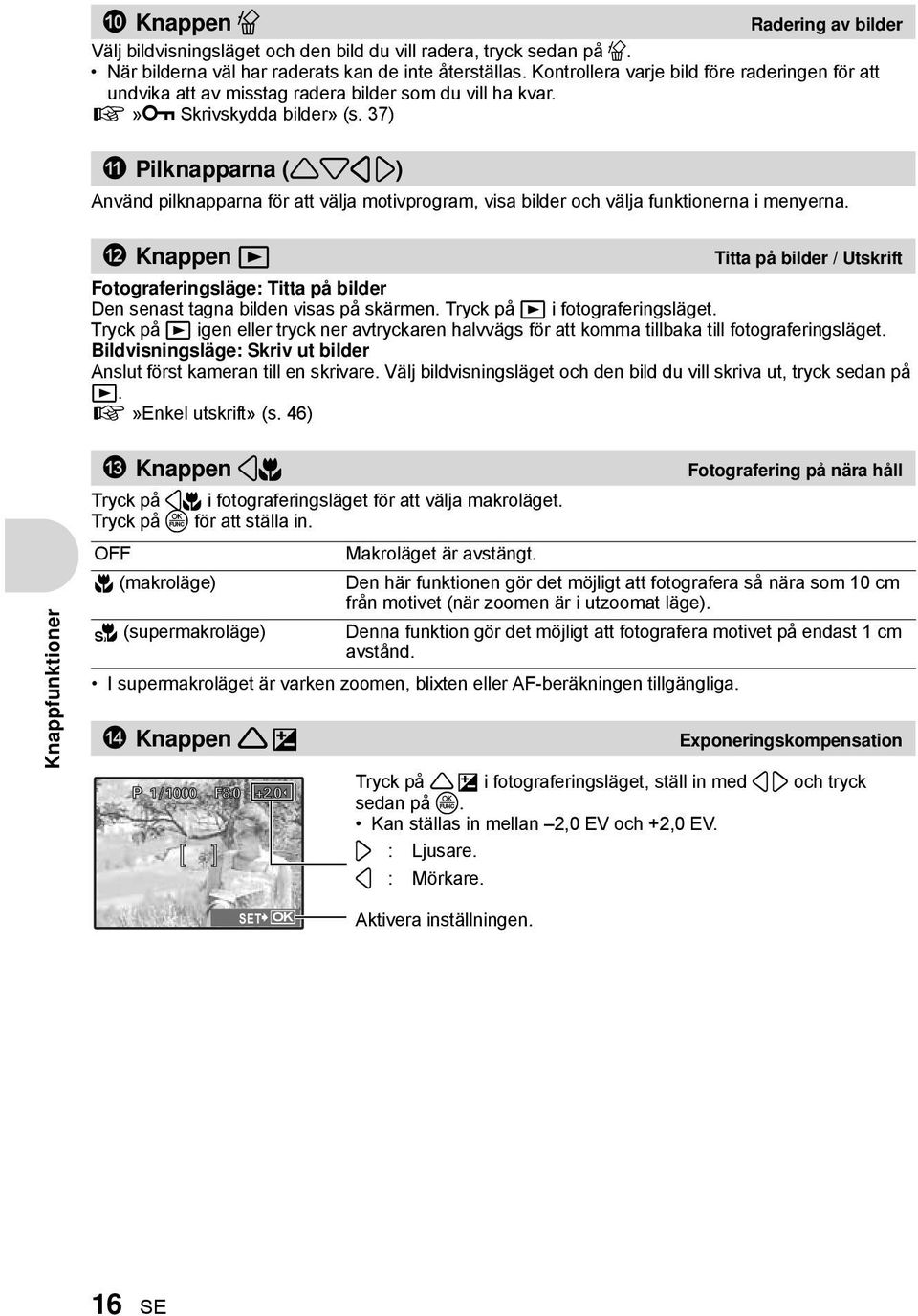 37) a Pilknapparna (124 3) Använd pilknapparna för att välja motivprogram, visa bilder och välja funktionerna i menyerna.