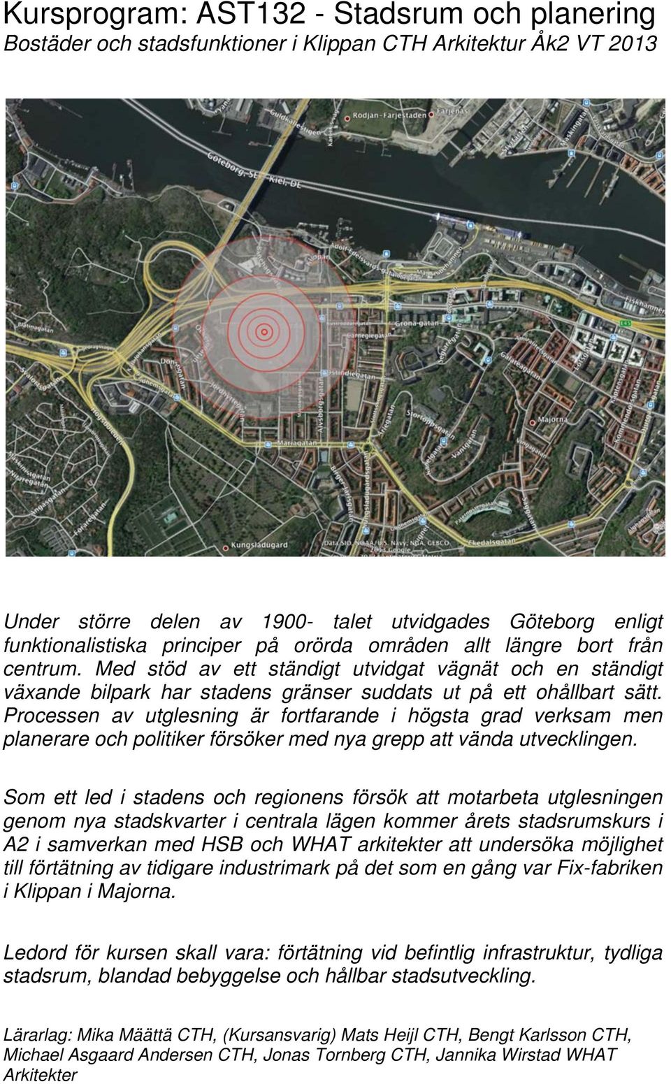 Processen av utglesning är fortfarande i högsta grad verksam men planerare och politiker försöker med nya grepp att vända utvecklingen.