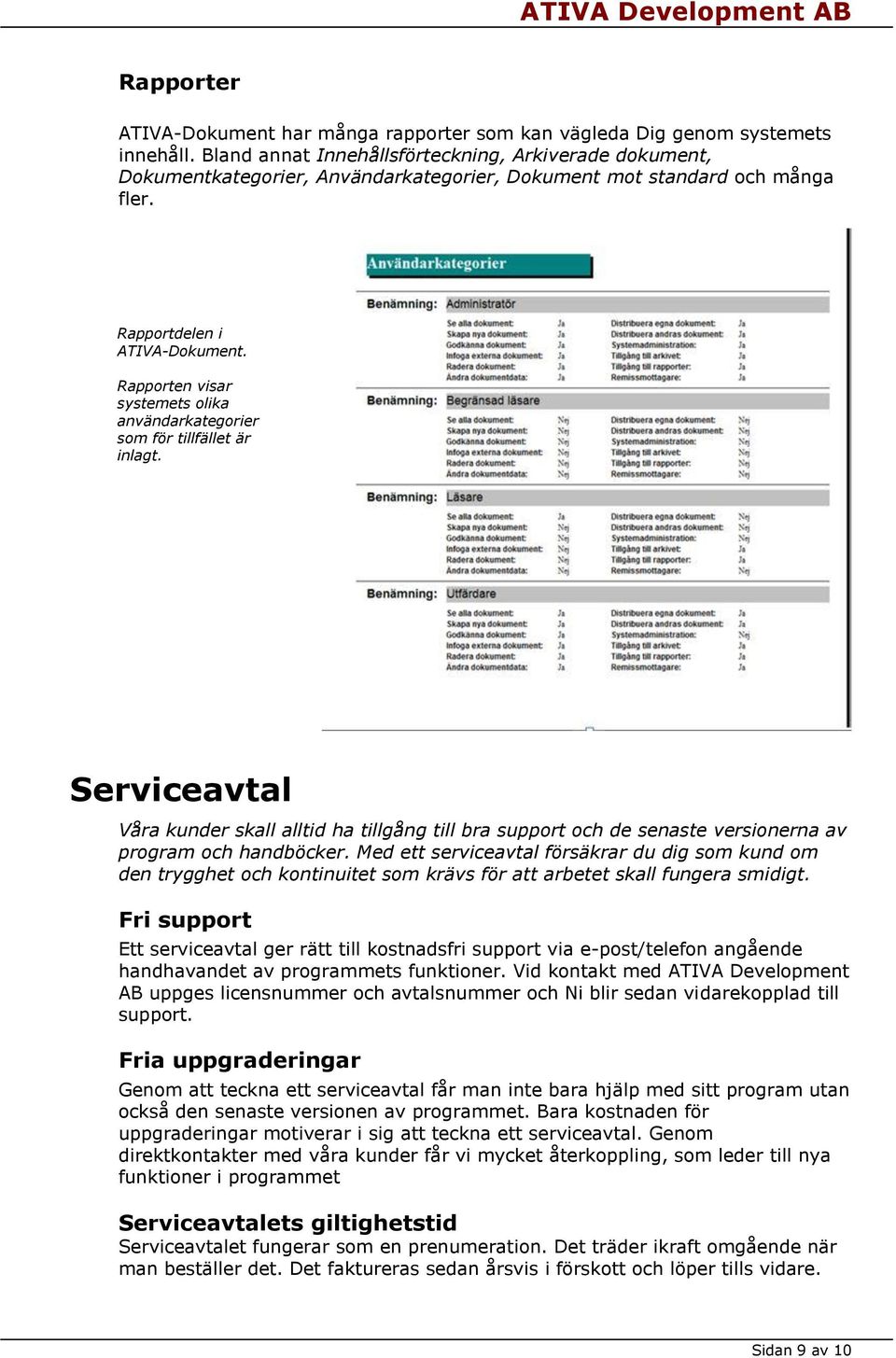 Rapporten visar systemets olika användarkategorier som för tillfället är inlagt.