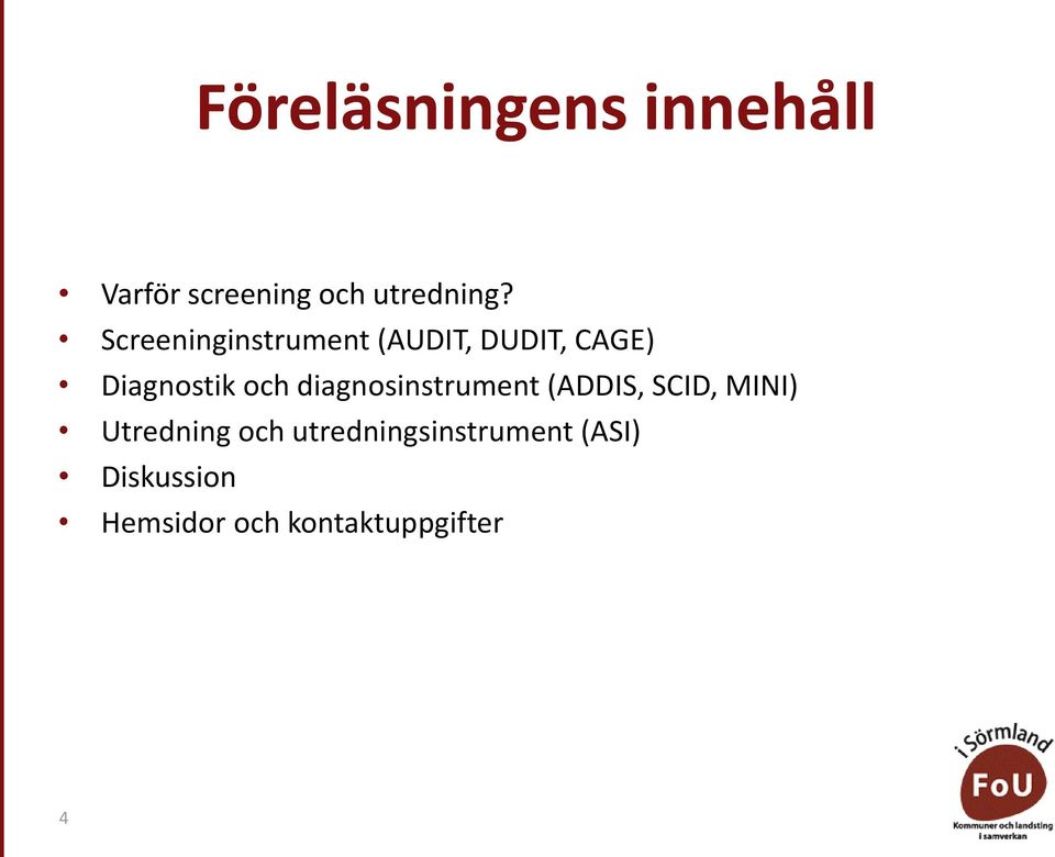 diagnosinstrument (ADDIS, SCID, MINI) Utredning och