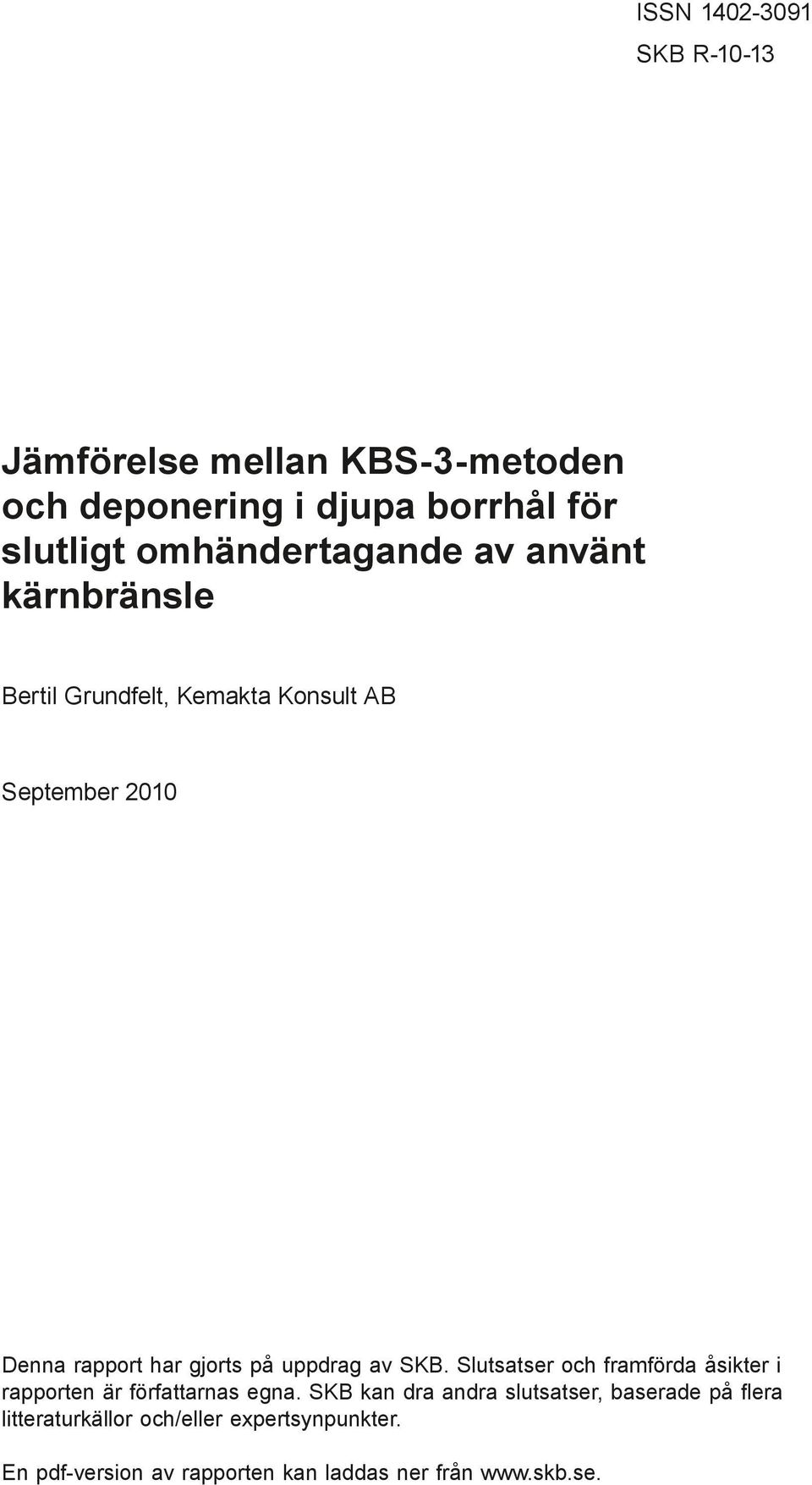 Grundfelt, Kemakta Konsult AB September 2010 Denna rapport har gjorts på uppdrag av SKB.