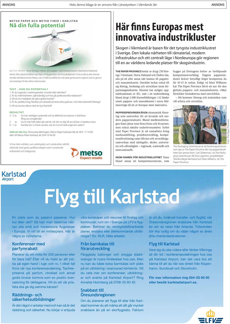 METSO PAPER förser företag i massa- och pappers- samt energiindustrin med branschledande teknik. Vårt utbud omfattar nya linjer, ombyggnation och livscykeltjänster.