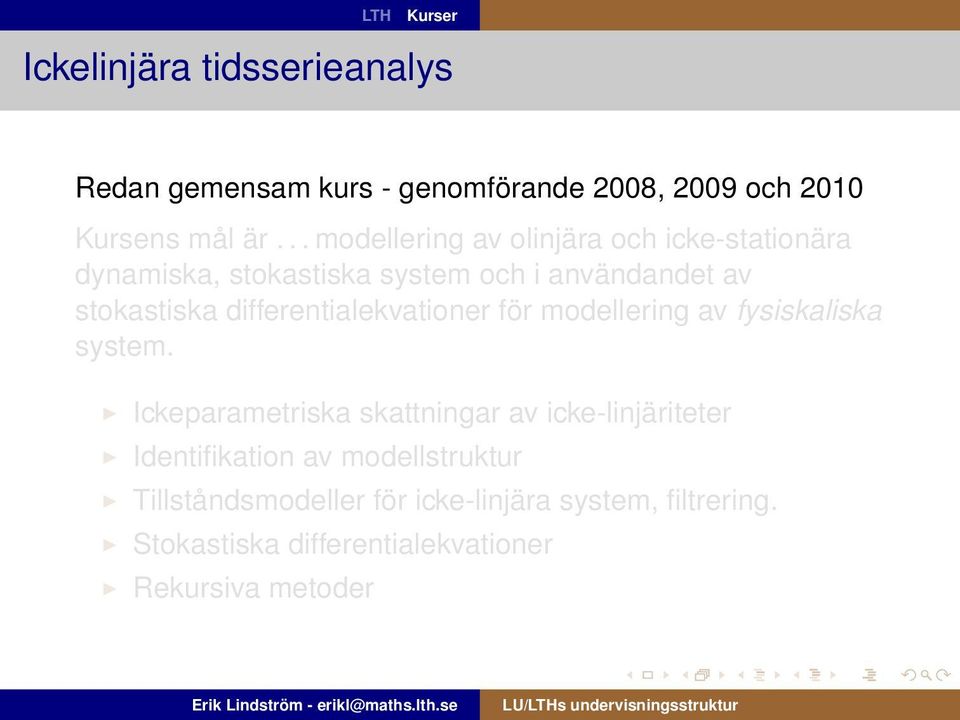 differentialekvationer för modellering av fysiskaliska system.