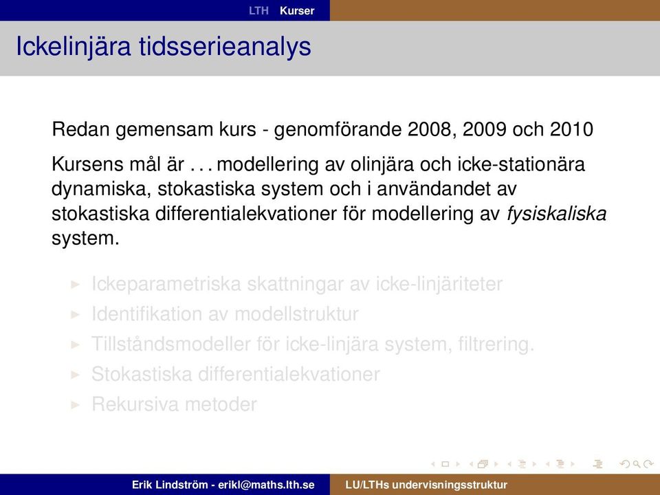 differentialekvationer för modellering av fysiskaliska system.