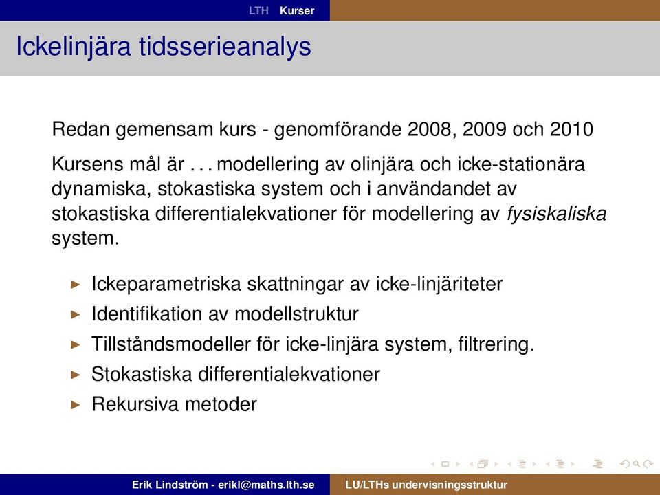 differentialekvationer för modellering av fysiskaliska system.