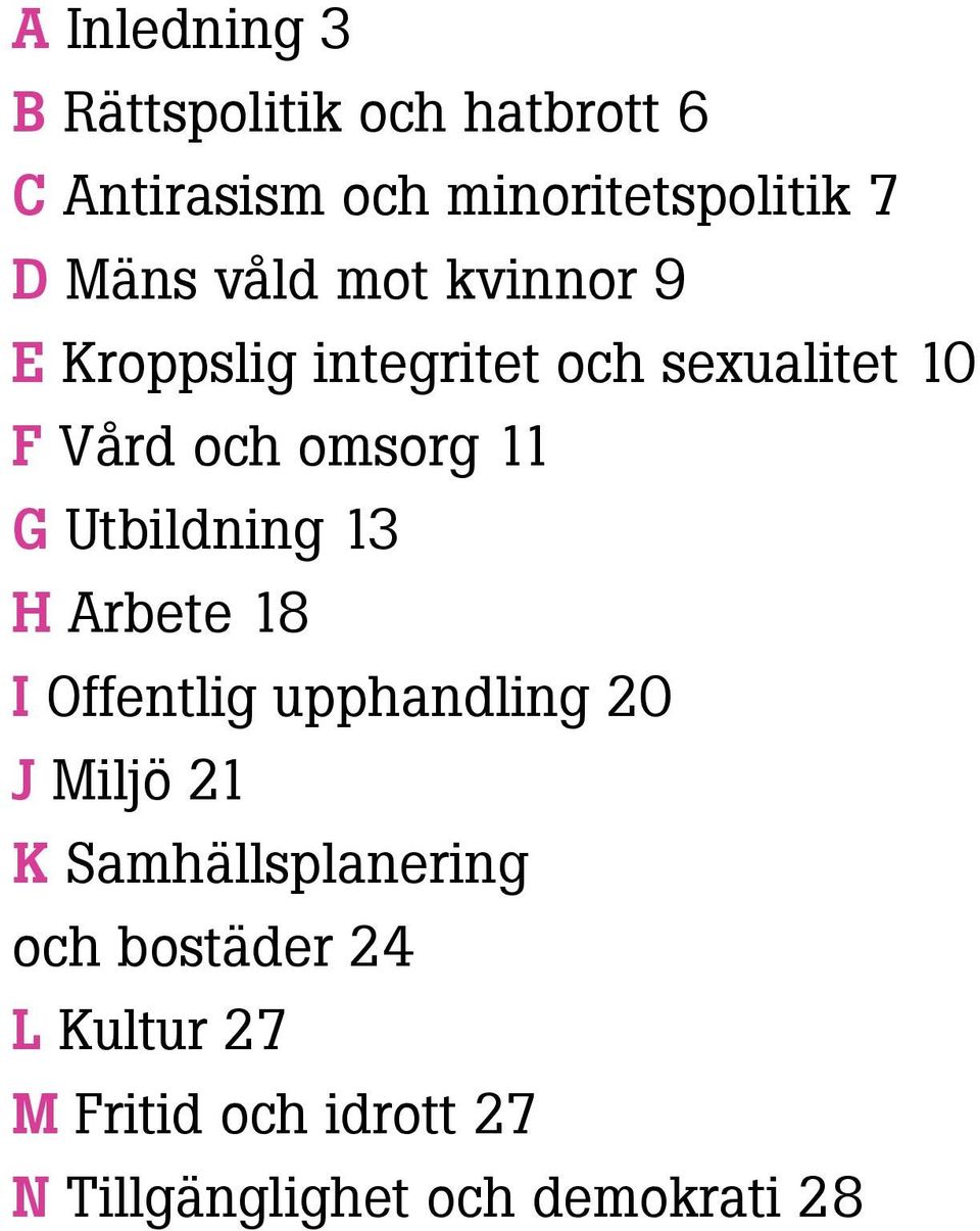 11 G Utbildning 13 H Arbete 18 I Offentlig upphandling 20 J Miljö 21 K