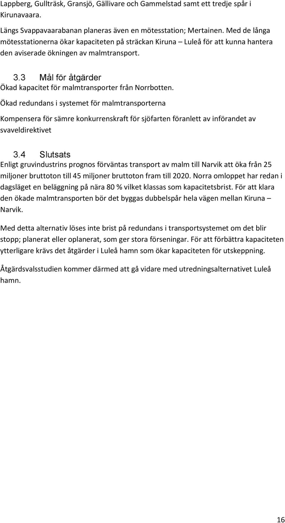 3 Mål för åtgärder Ökad kapacitet för malmtransporter från Norrbotten.