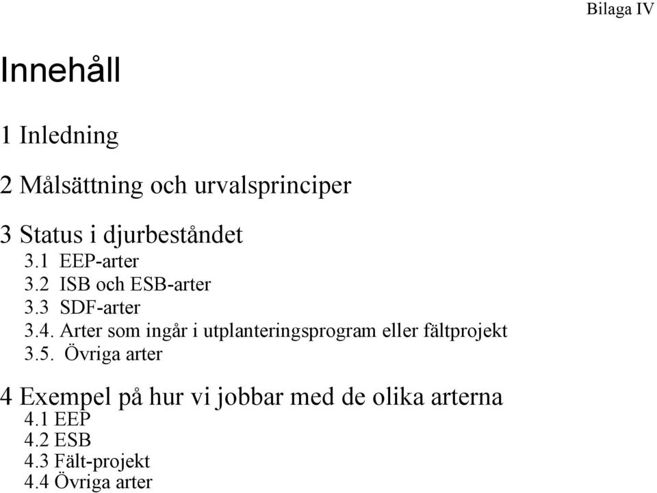 Arter som ingår i utplanteringsprogram eller fältprojekt 3.5.