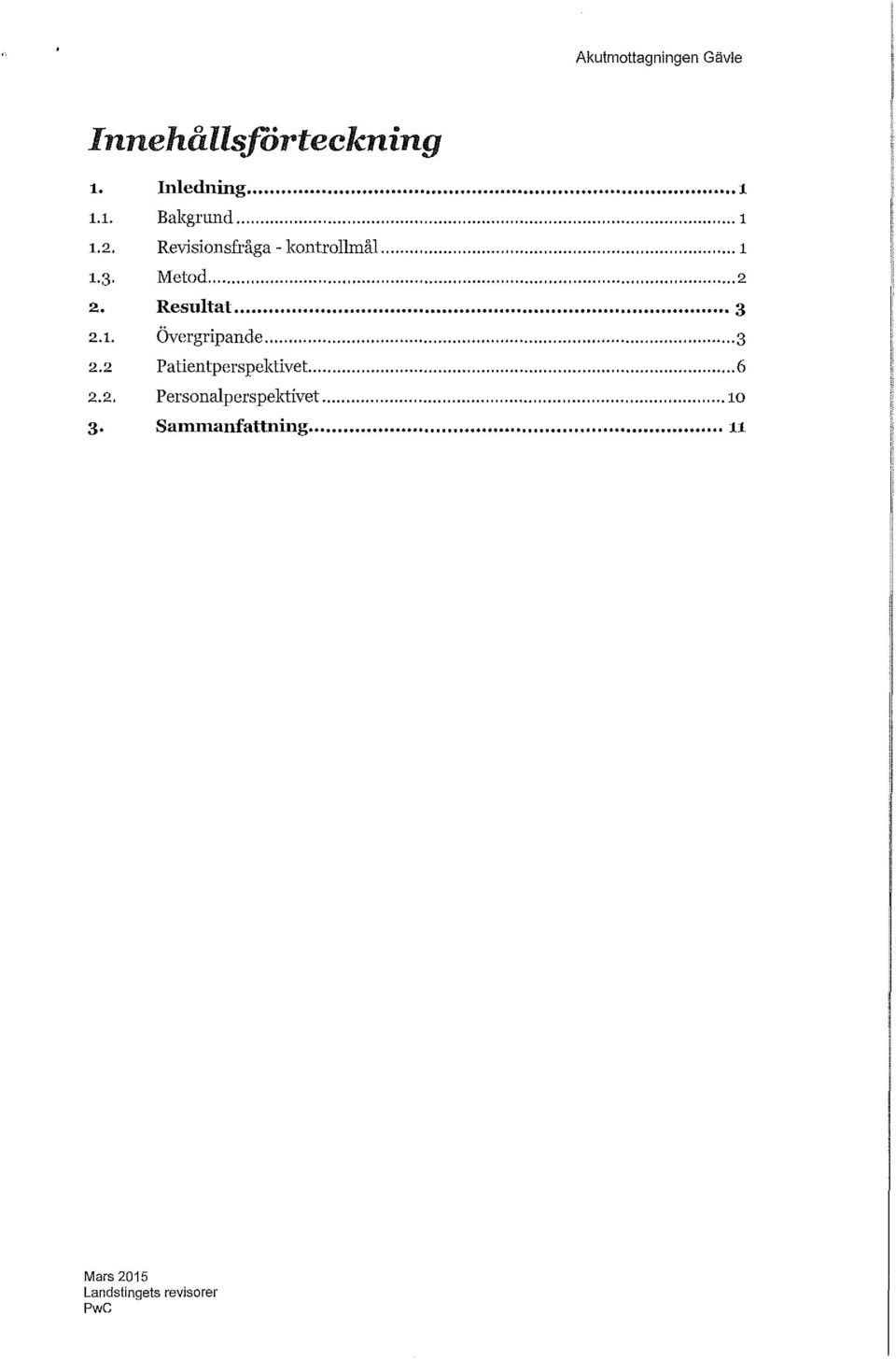 Resultat... 3 2.1. Övergripande... 3 2.2 Patientperspektivet.